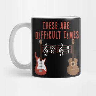 These Are Difficult Times Music Lover funny musician Gift Mug